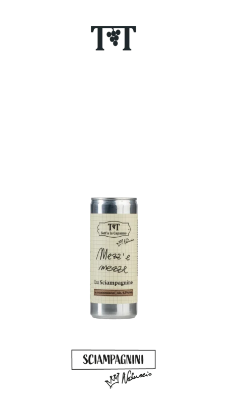 Sott'a la Capannə <br>Lu Sciampagnine Mezz' e mezze <br>Lattina
